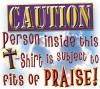 Christian t-shirt - Caution - Fits of Praise