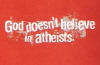 Christian t-shirts - God Doesn't Believe in Atheists